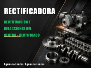 Rectificación y Refacciones del Centro - Rectificado de Motores en Aguascalientes