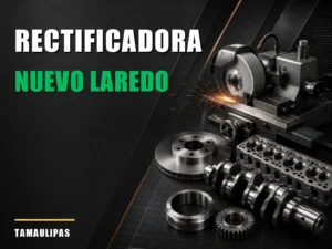 Rectificadora cerca de Nuevo Laredo